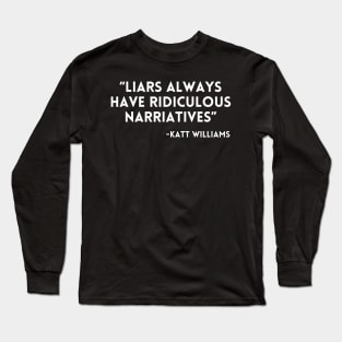 Katt Williams - Liars always have ridiculous narriatives Long Sleeve T-Shirt